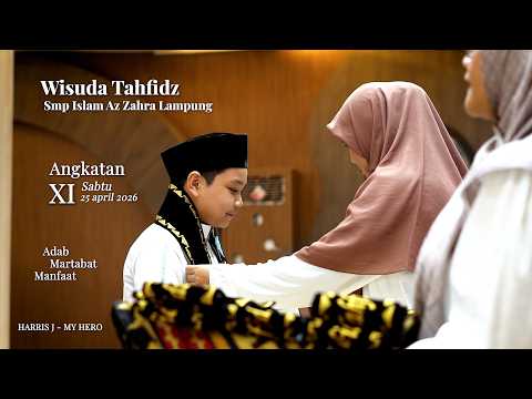 WISUDA TAHFIDZ 2026 | ANGKATAN XI | SMP ISLAM AZ ZAHRA LAMPUNG