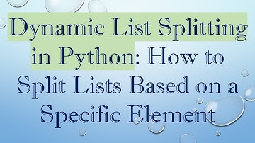 Dynamic List Splitting in Python: How to Split Lists Based on a Specific Element