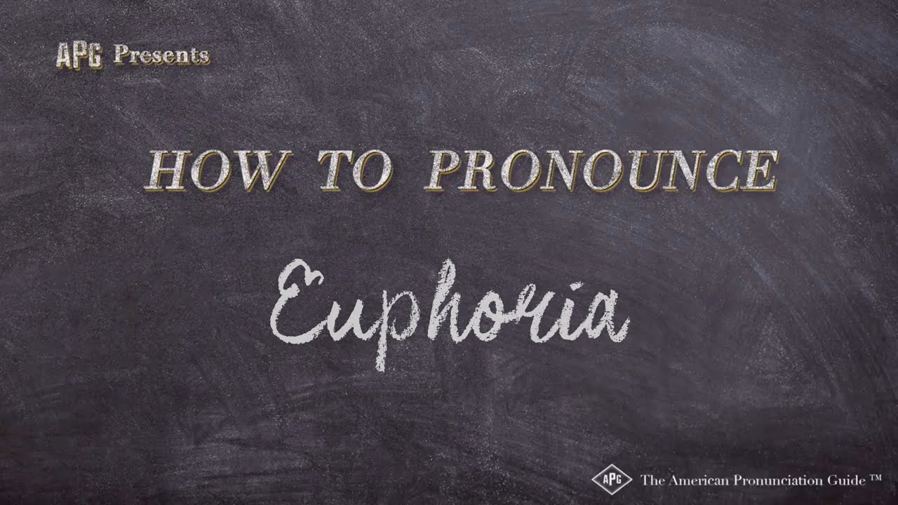 How Do You Pronounce Euphoria