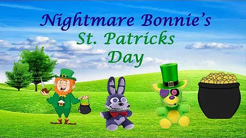Nightmare Bonnie's St. Patricks day!