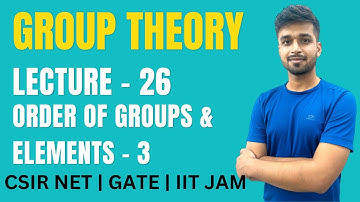 Lecture 26 | Order of Groups & Elements 3| Group theory | IIT JAM | CSIR NET | GATE | Vivek maths