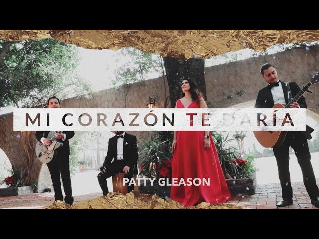 Patty Gleason - Mi Corazón Te Daría