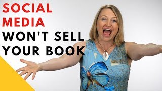 Social Media Won't Sell Your Books - 5 Things that Will