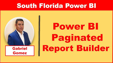 Creating Paginated Reports with Power BI Report Builder by Gabriel Gomez