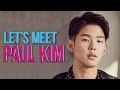 PAUL KIM INTERVIEW | LET'S MEET PAUL KIM!