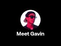 Meet Gavin