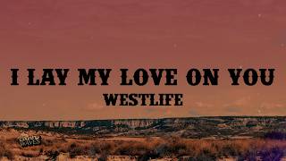Download Lagu Westlife - I Lay My Love on You (Lyrics) MP3