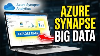 How to configure Azure Synapse Analytics for big data exploration - Detailed Guide