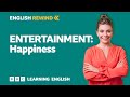 English Rewind - Entertainment: Happiness 😁