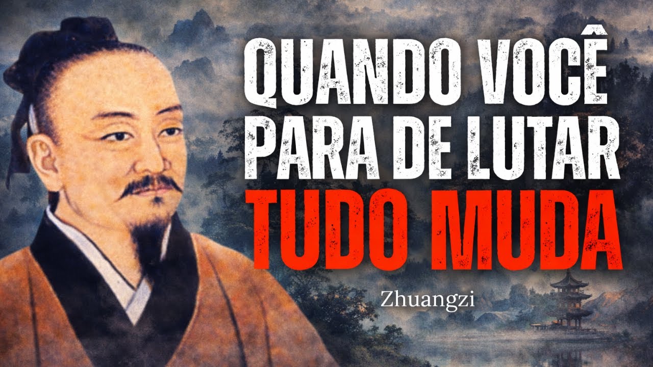 Zhuangzi  — QUANDO VOCÊ PARA DE LUTAR, TUDO MUDA