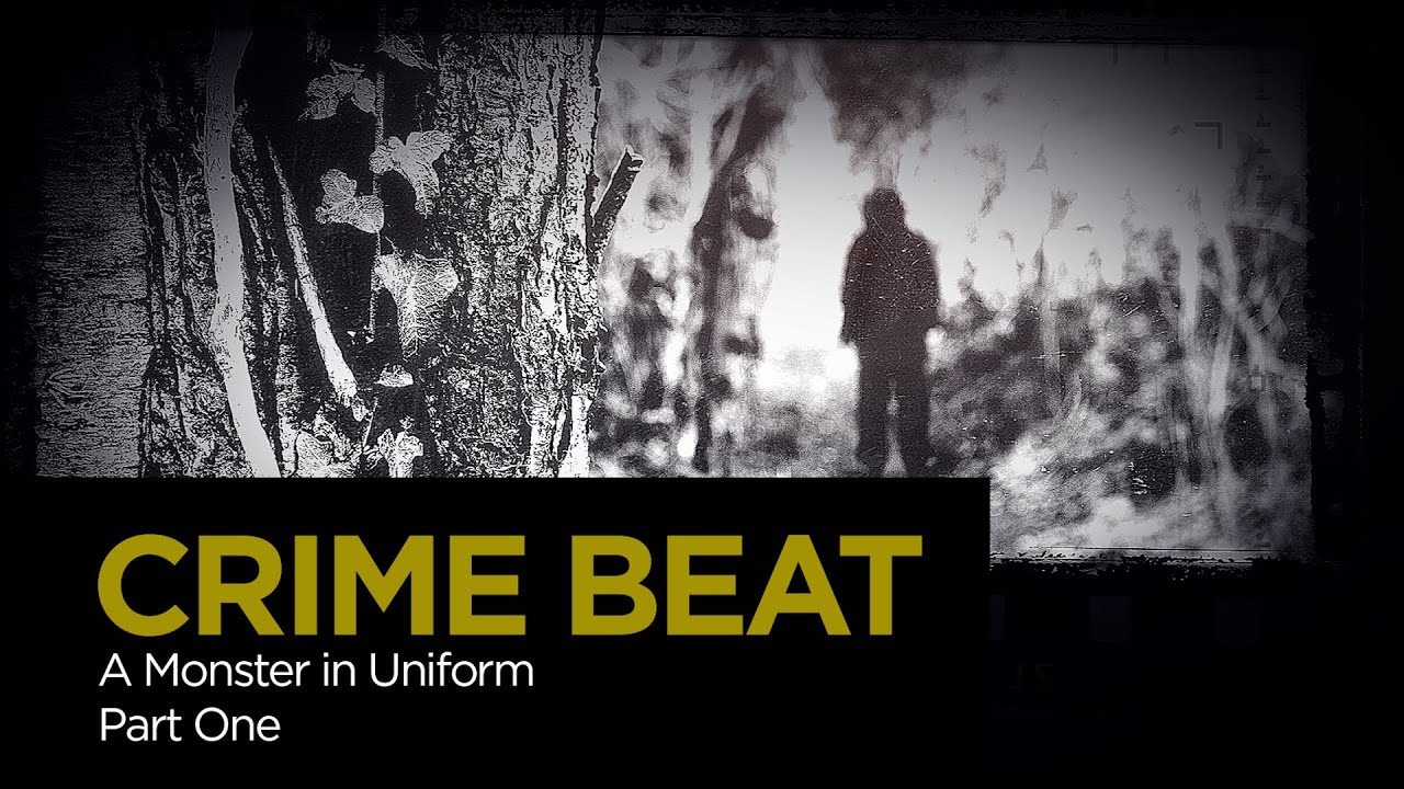 Crime Beat: A Monster in Uniform Pt. 1 | S4 E13