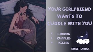 [ASMR] [F4A] Needy Girlfriend Wants To Cuddle With You [Cuddles] [Sleep Aid]