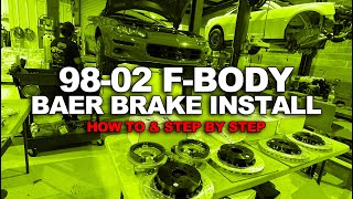 F-BODY CAMARO BAER BIG BRAKE UPGRADE INSTALL (STEP BY STEP OVERVIEW)