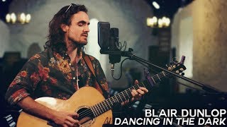 Dancing In The Dark (Acoustic) - Blair Dunlop /// Goliath Guitar Sessions @ Gorjys Secrets Festival chords