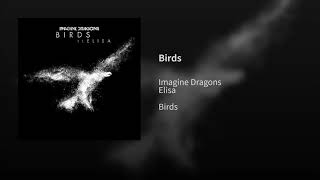 Imagine Dragons - Birds (Audio) ft. Elisa