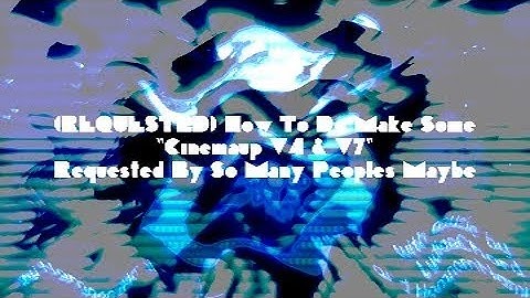 (REQUESTED) How To Do Make Some "Cinemaup V4 & V7"