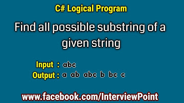 Find all possible substring of a given string in C#.Net || Interview Point || D. K. Gautam