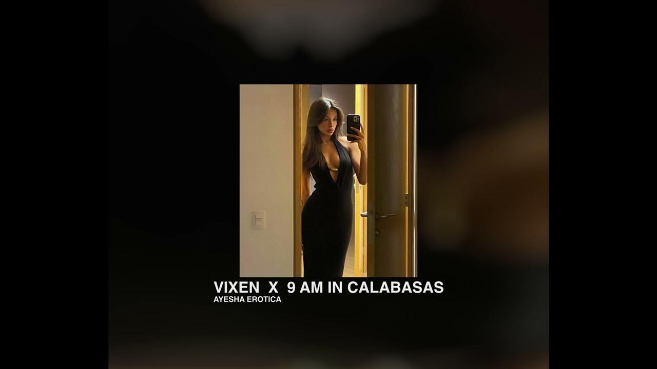 VIXEN X 9AM IN CALABASAS AYESHA EROTICA YouTube vixen-x-9am-in-calabasas-ayesha-erotica-youtube