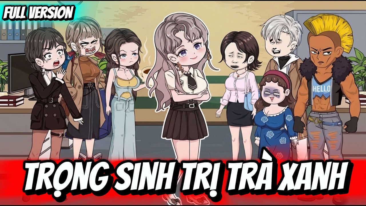 Full Version | Trọng Sinh Trị Trà Xanh | Thỏ Thúi VietSub
