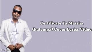 Certificate Ya Maisha - katempa (cover) Lyrics Video