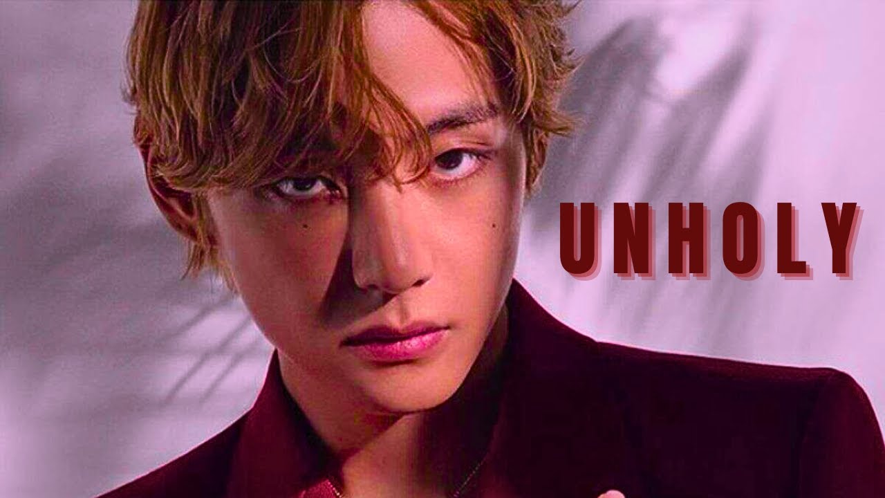 Kim Taehyung   Unholy FMV