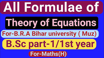 All formula of Theory of Equations! For B.Sc part-1!Math(H)!! 1st year!! for B.R.A BIHAR UNIVERSITY