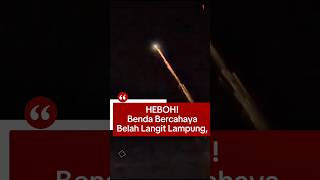 Meteor di Lampung ?? #lampung #meteor #bendalangit #fypage