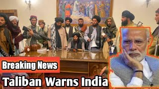 Taliban Warns India Against Military paresence