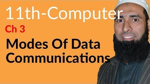 ICS Computer part 1, Ch 3 - Modes Of Data Communication -11th Class Computer