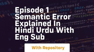 Episode 1 semantic error explained in hindi urdu with eng sub