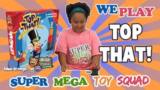 We Play TOP THAT! | New Board Game from Blue Orange Games! | Unboxing Review Fun!