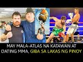 MAY MALA-ATLAS NA KATAWAN at DATING MMA, GIBA sa LAKAS ng PINOY!