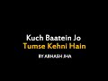 Kuch Baatein Jo Tumse Kehni Hain | Love Poem in Hindi | Abhash Jha Poetry