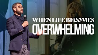 When Life Becomes Overwhelming - Pst. Courtney Lowe