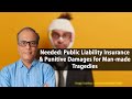 Needed: Public Liability Insurance & Punitive Damages for Man-made Tragedies