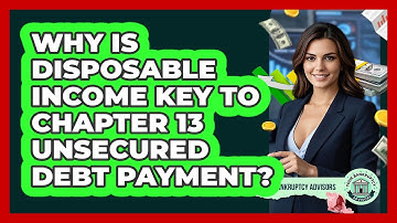 Why Is Disposable Income Key To Chapter 13 Unsecured Debt Payment? - Your Bankruptcy Advisors