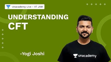 Understanding CFT | Chemistry | Yogi Joshi | Unacademy Live IIT JAM