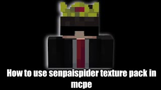 How To Use Senpaispider Texture Pack In Mcpe