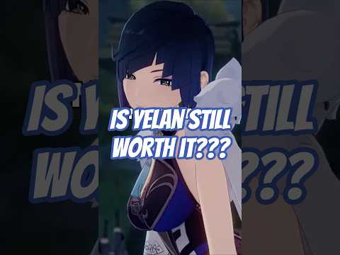 Is YELAN Still Good In 2025 Genshinimpact Shorts Yelan