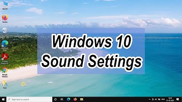 Windows 10 Sound Settings - Windows 10 Output/Input Sounds - Learn All About Sound Settings In Win10
