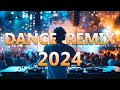 Dance party songs 2024  mashups  remixes of popular songs  dj remix club music dance mix 2024