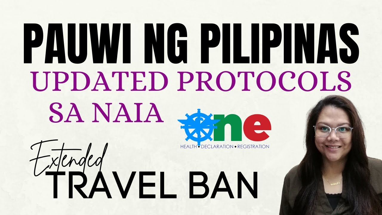 PAUWI NG PINAS - UPDATED PROTOCOLS SA NAIA AT EXTENDED TRAVEL BAN
