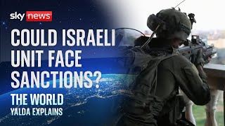 Could an Israeli military unit face sanctions for human rights abuses? | Israel-Hamas war