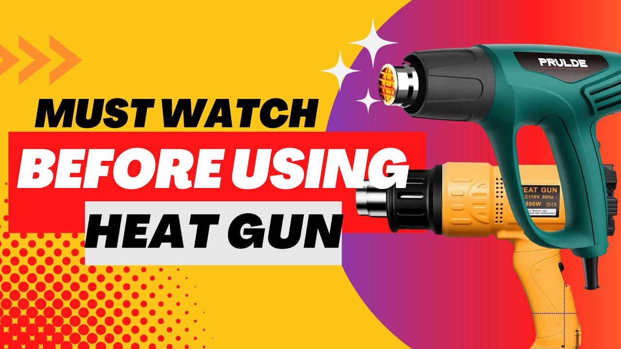 Heat gun safety use 5 Safety Tips to Follow When Using a Heat Gun