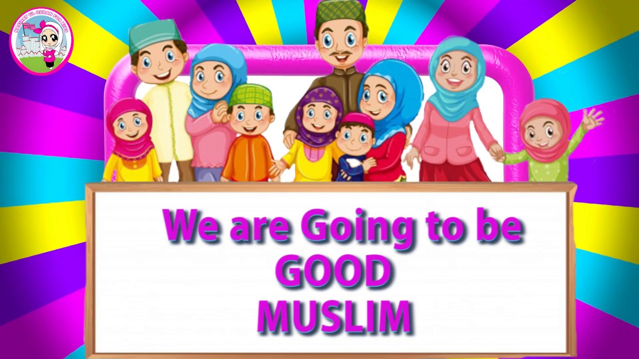 Islamic Songs For Kids | We Are Going To Be Good Muslim | Nasihat ul ...