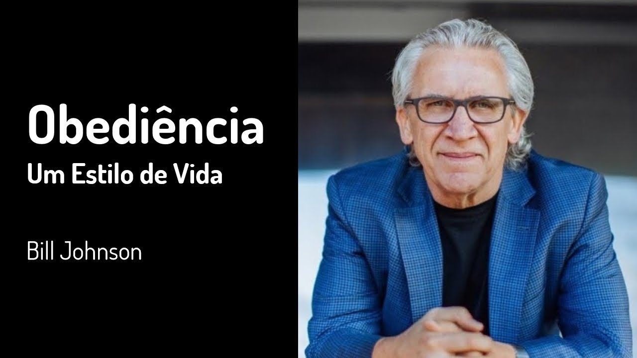 8 JAN 2023 | Bill Johnson | Obediência - Um Estilo de Vida