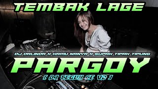 •TEMBAK LAGE• DJ PARGOY JUNGLE DUTCH • DJ DALINDA X SUPAK TIPAK TIPUNG X KAMU NANYA INI LAGU APA?