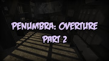 Penumbra: Overture - Part 2 - THE KEYMASTER!