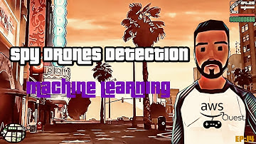 Machine Learning Role EP14: Spy Drones Detection