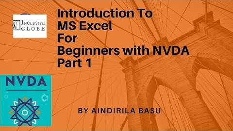 Introduction To MS Excel Editing and Save file with NVDA  For Beginners Part 1 By Aindrila Basu